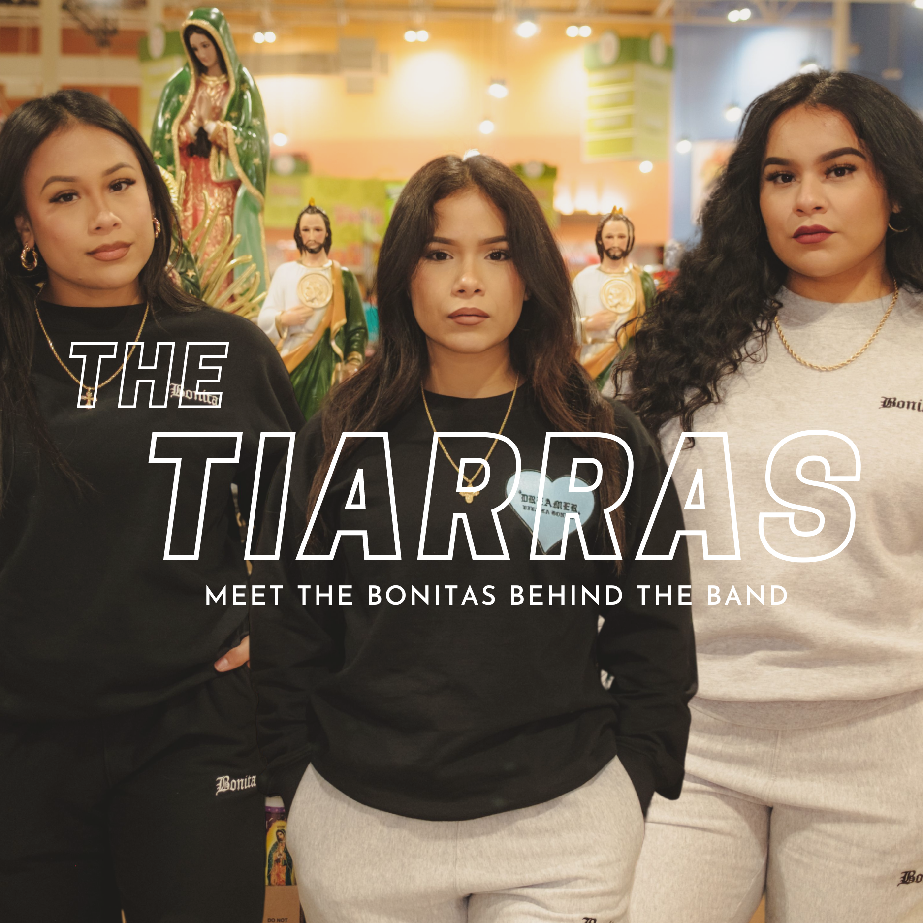 THE TIARRAS: MEET THE BONITAS BEHIND THE BAND