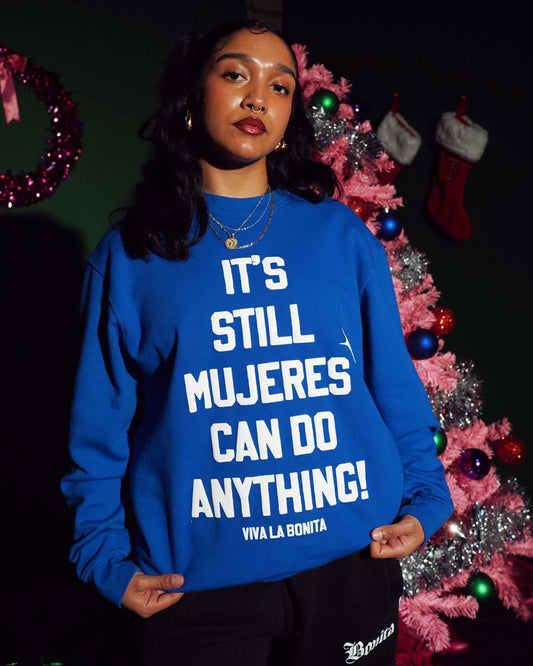 IT'S STILL MUJERES CAN DO ANYTHING BLUE CREWNECK SWEATSHIRT