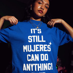 IT'S STILL MUJERES CAN DO ANYTHING BLUE T-SHIRT