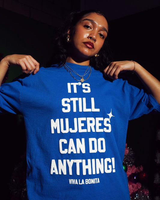 IT'S STILL MUJERES CAN DO ANYTHING BLUE T-SHIRT