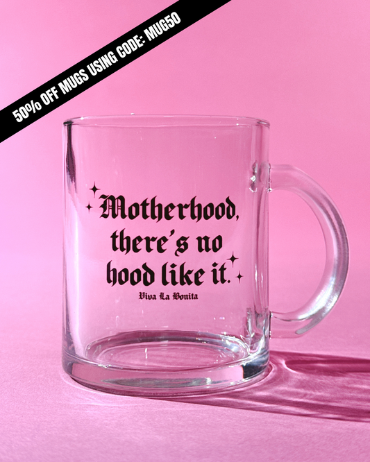 NO HOOD LIKE MOTHERHOOD GLASS MUG