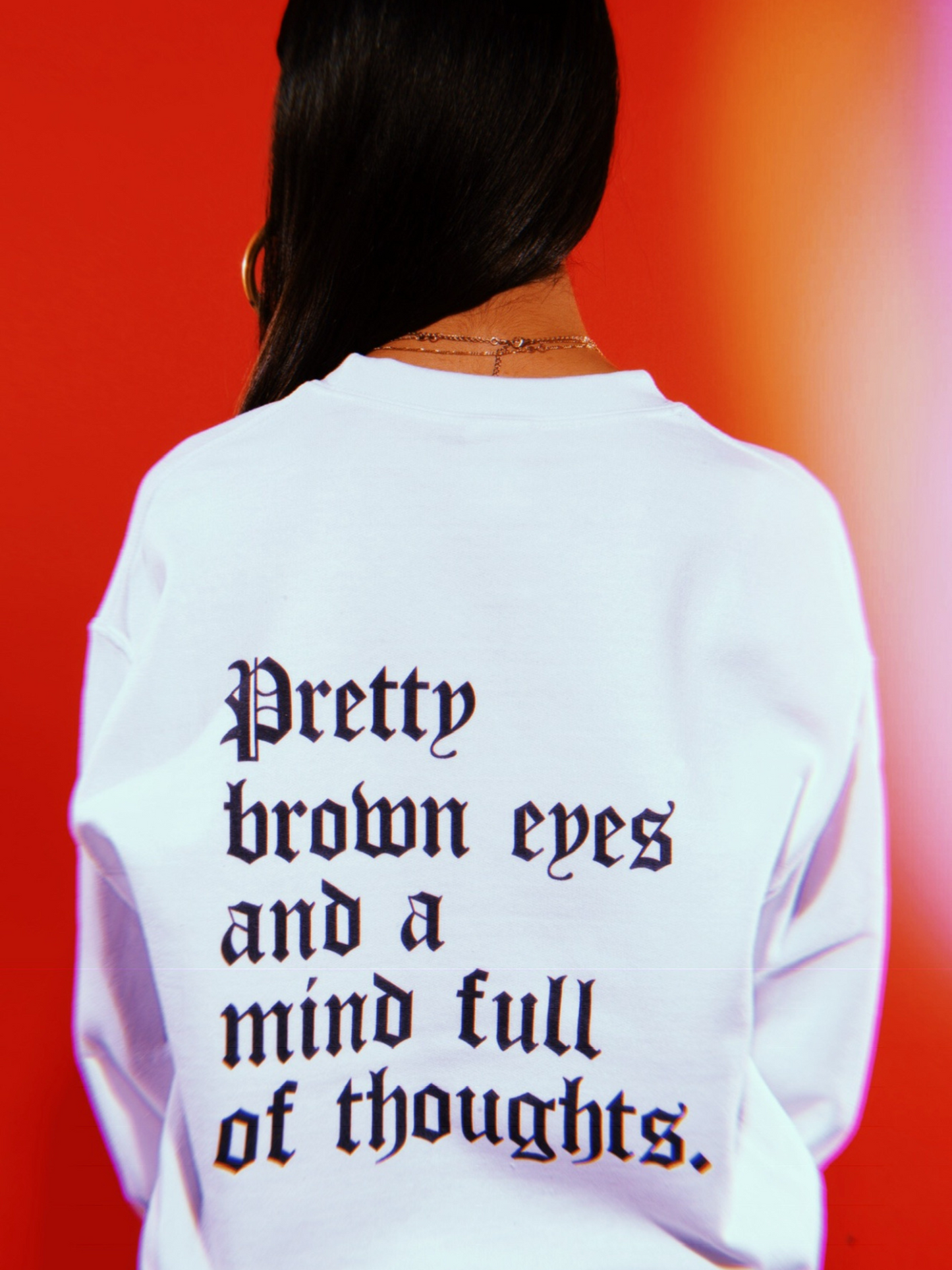 PRETTY BROWN EYES WHITE SWEATSHIRT