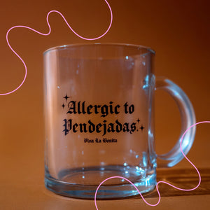 ALLERGIC TO PENDEJADAS GLASS MUG