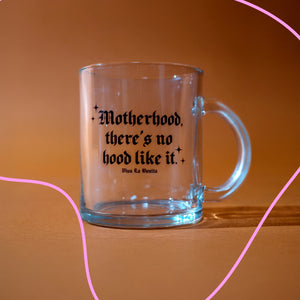 NO HOOD LIKE MOTHERHOOD GLASS MUG