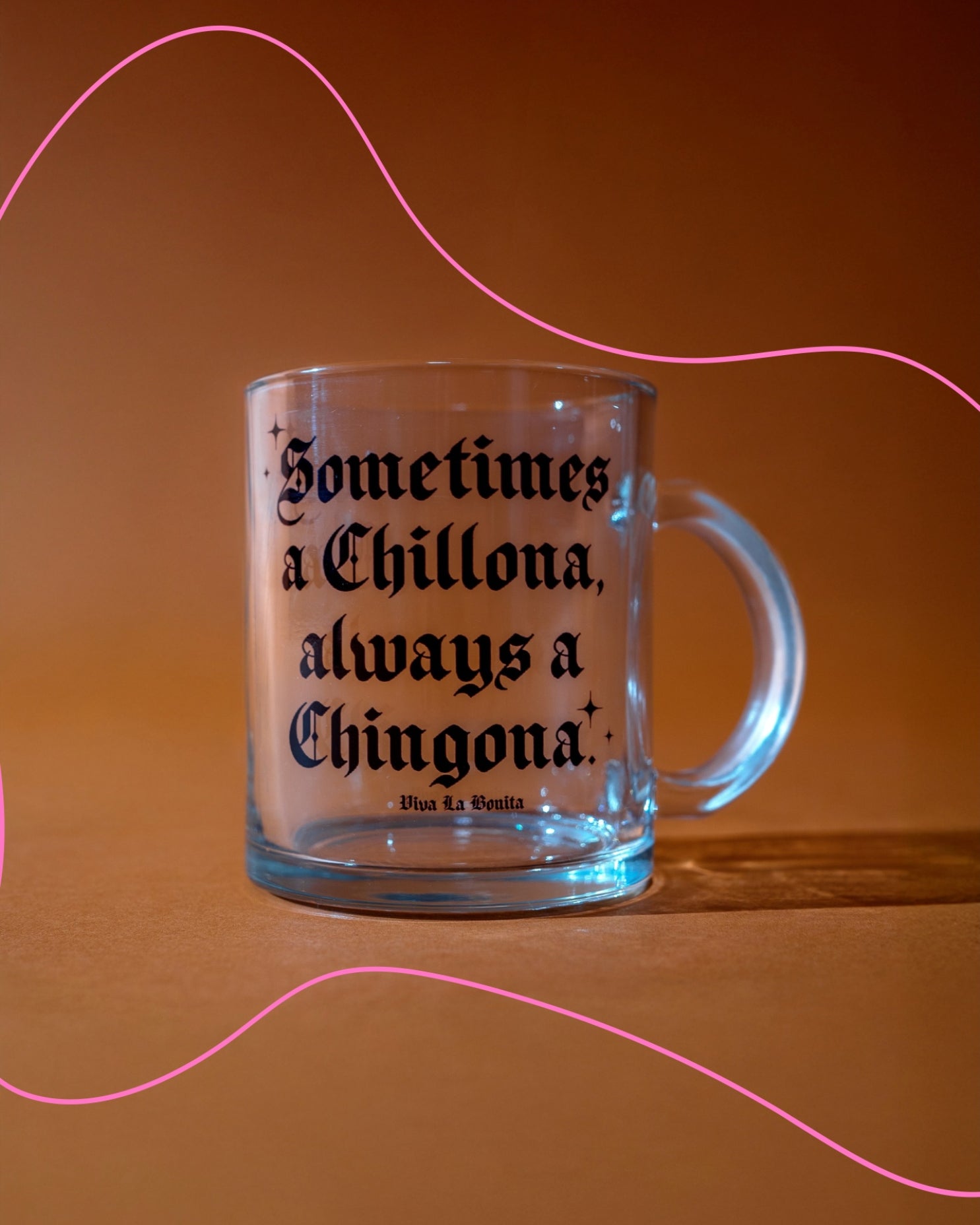 ALWAYS A CHINGONA GLASS MUG