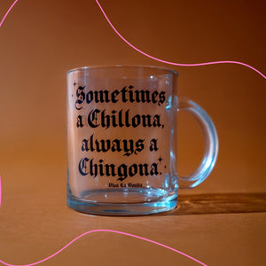 ALWAYS A CHINGONA GLASS MUG