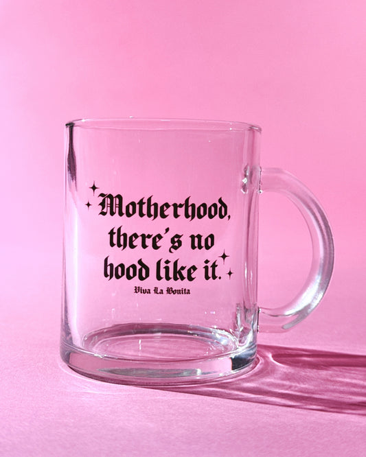 NO HOOD LIKE MOTHERHOOD GLASS MUG